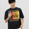 “I’m Not Old, I’m Classic” Oversized T-Shirt